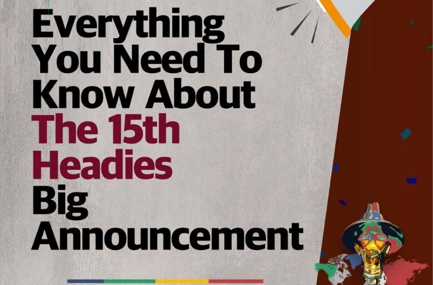  Everything you need to know about the 15th Headies Big Announcement