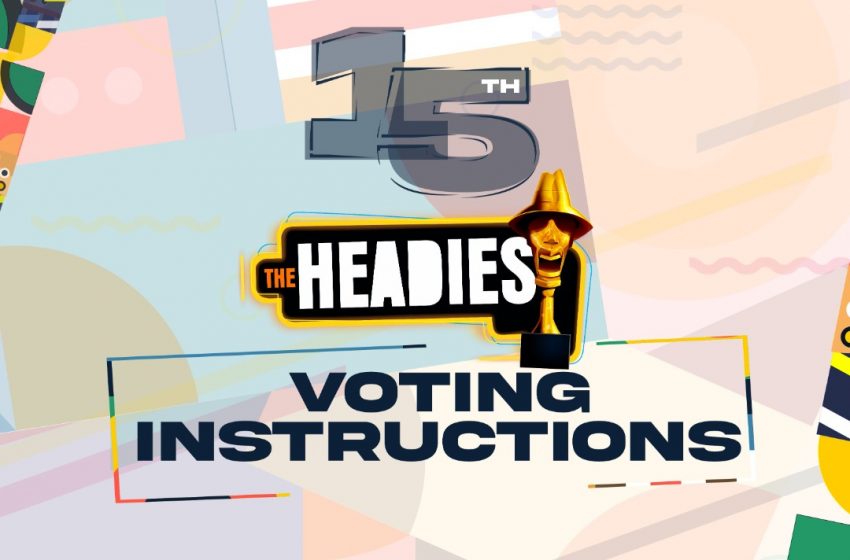  HOW TO VOTE FOR YOUR FAVORITE NOMINEE AT THE 15TH HEADIES