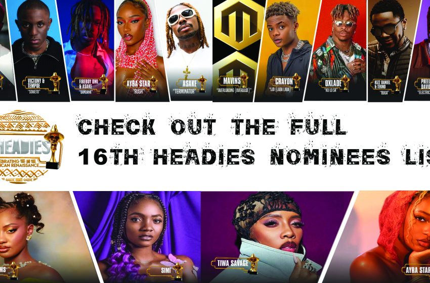  CHECK OUT THE FULL 16TH HEADIES NOMINEES LIST