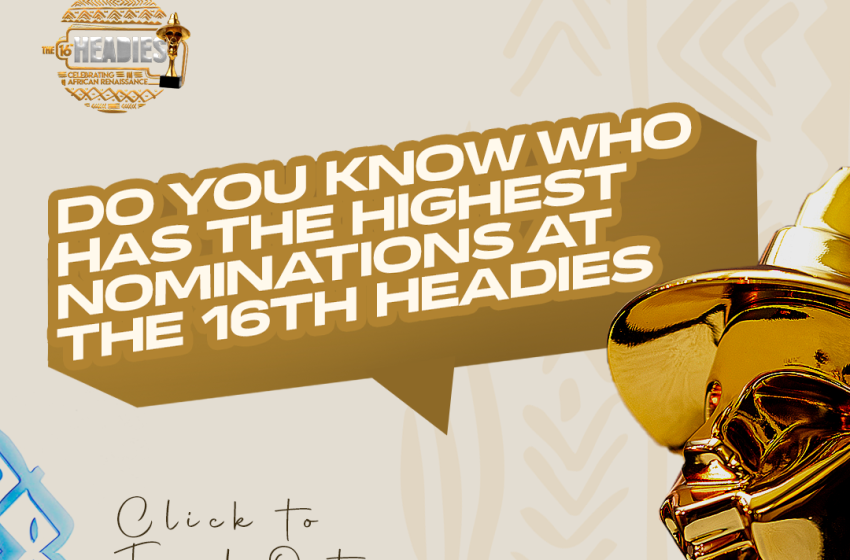  Do You Know Who Has The Most Nominations At The 16th Headies
