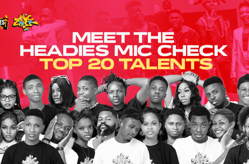  Meet The Headies Mic Check Top20 Talents